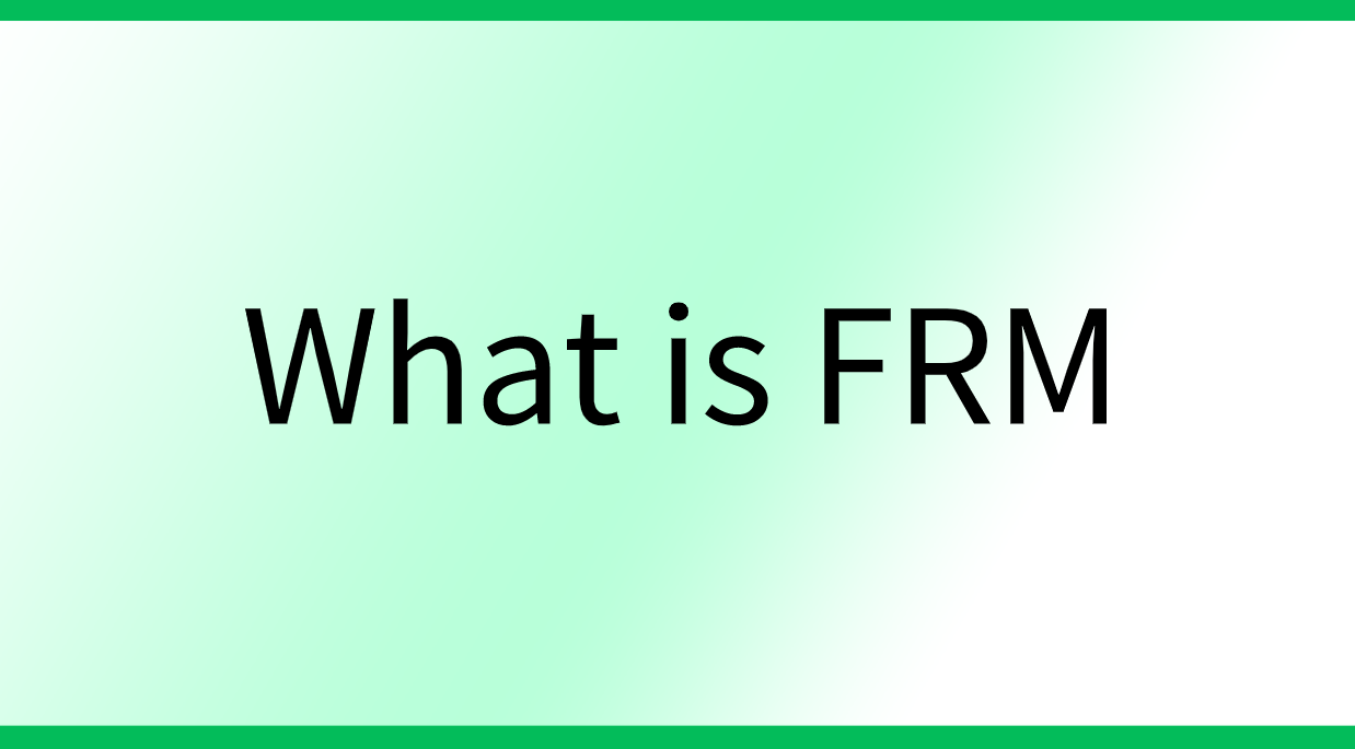 What is FRM（FRM是什么）?